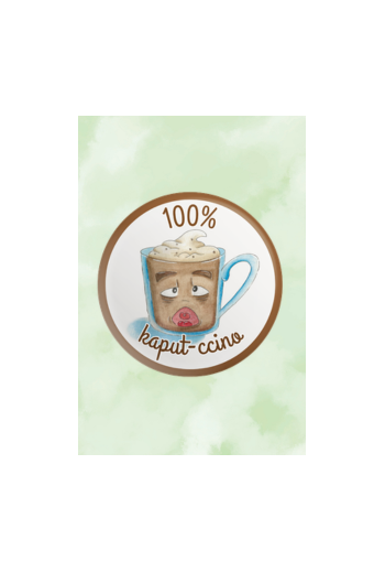 Badge "100% Kaput-ccino"